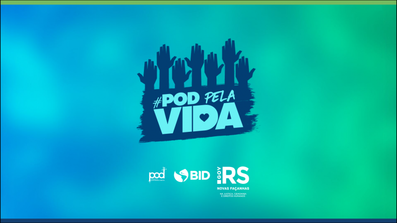 MARCA DA CAMPANHA POD PELA VIDA COM AS LOGOS DO POD DO BID E DO GOVERNO DO RS